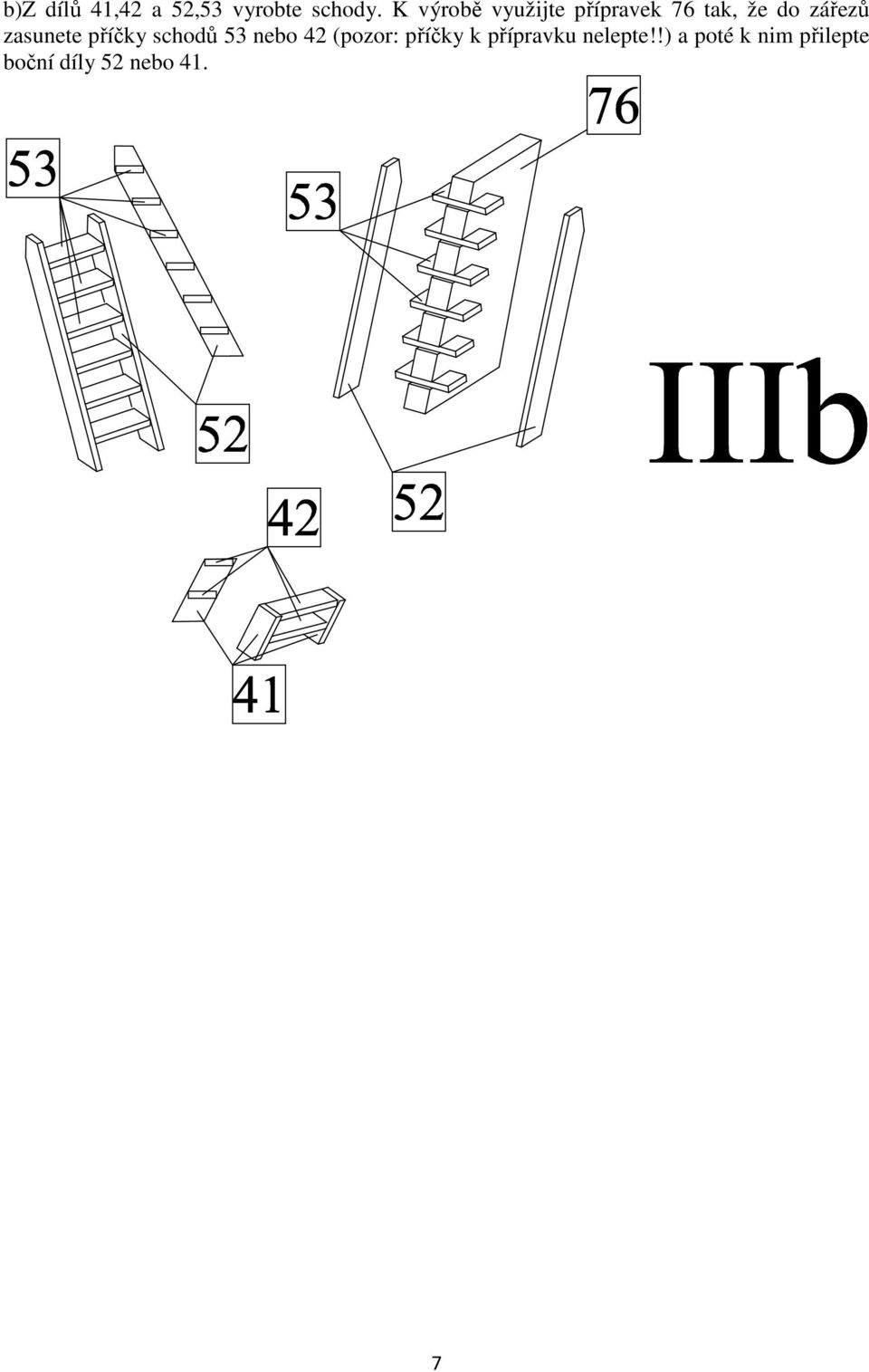 zasunete příčky schodů 53 nebo 42 (pozor: příčky k