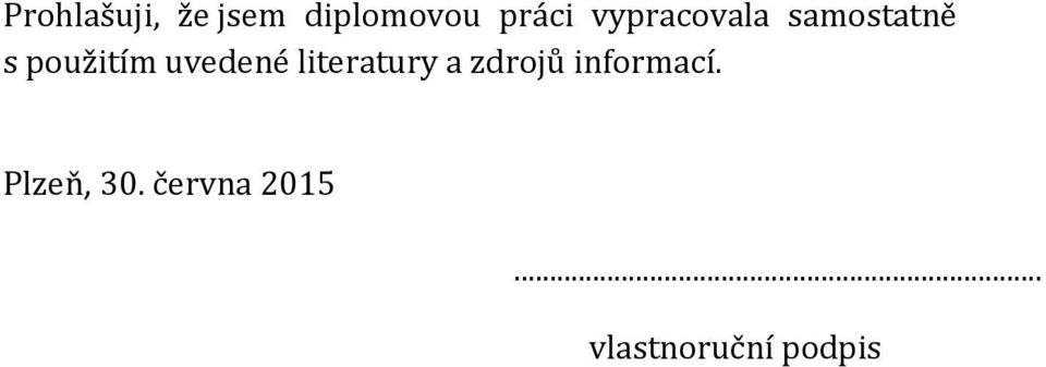 uvedené literatury a zdrojů informací.