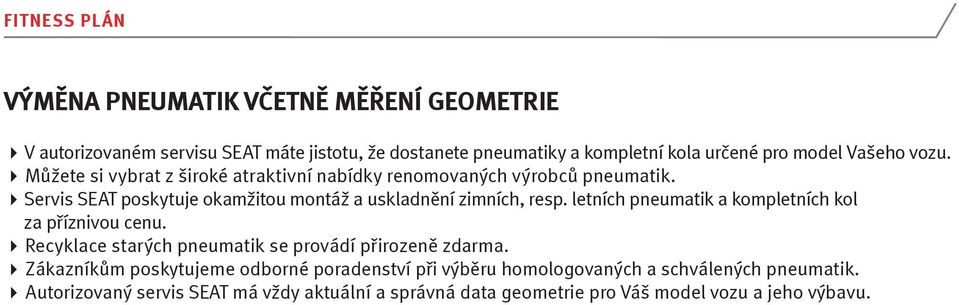 letních pneumatik a kompletních kol za příznivou cenu. Recyklace starých pneumatik se provádí přirozeně zdarma.