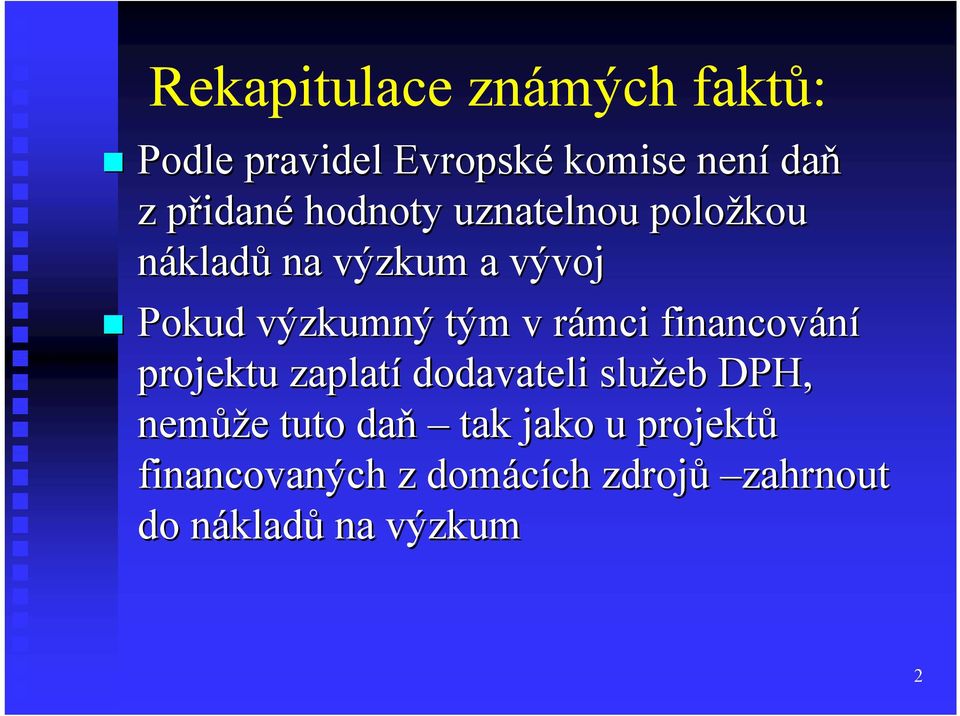 rámci financování projektu zaplatí dodavateli služeb DPH, nemůže tuto daň tak