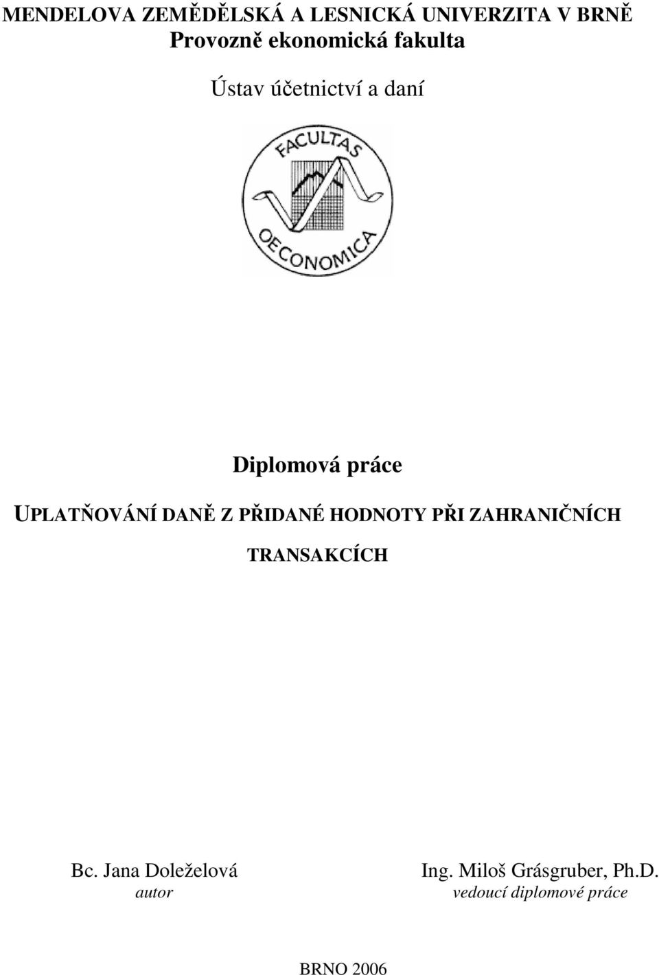 UPLATŇOVÁNÍ DANĚ Z PŘIDANÉ HODNOTY PŘI ZAHRANIČNÍCH TRANSAKCÍCH Bc.