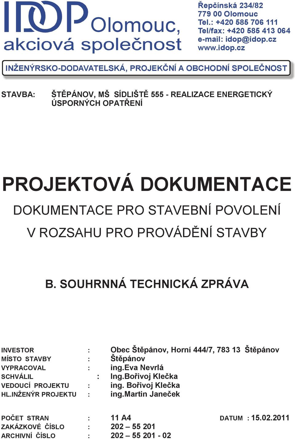 DOKUMENTACE DOKUMENTACE PRO STAVEBNÍ POVOLENÍ V ROZSAHU PRO PROVÁDNÍ STAVBY B.