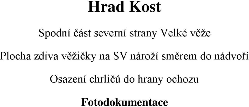 SV nároží směrem do nádvoří Osazení