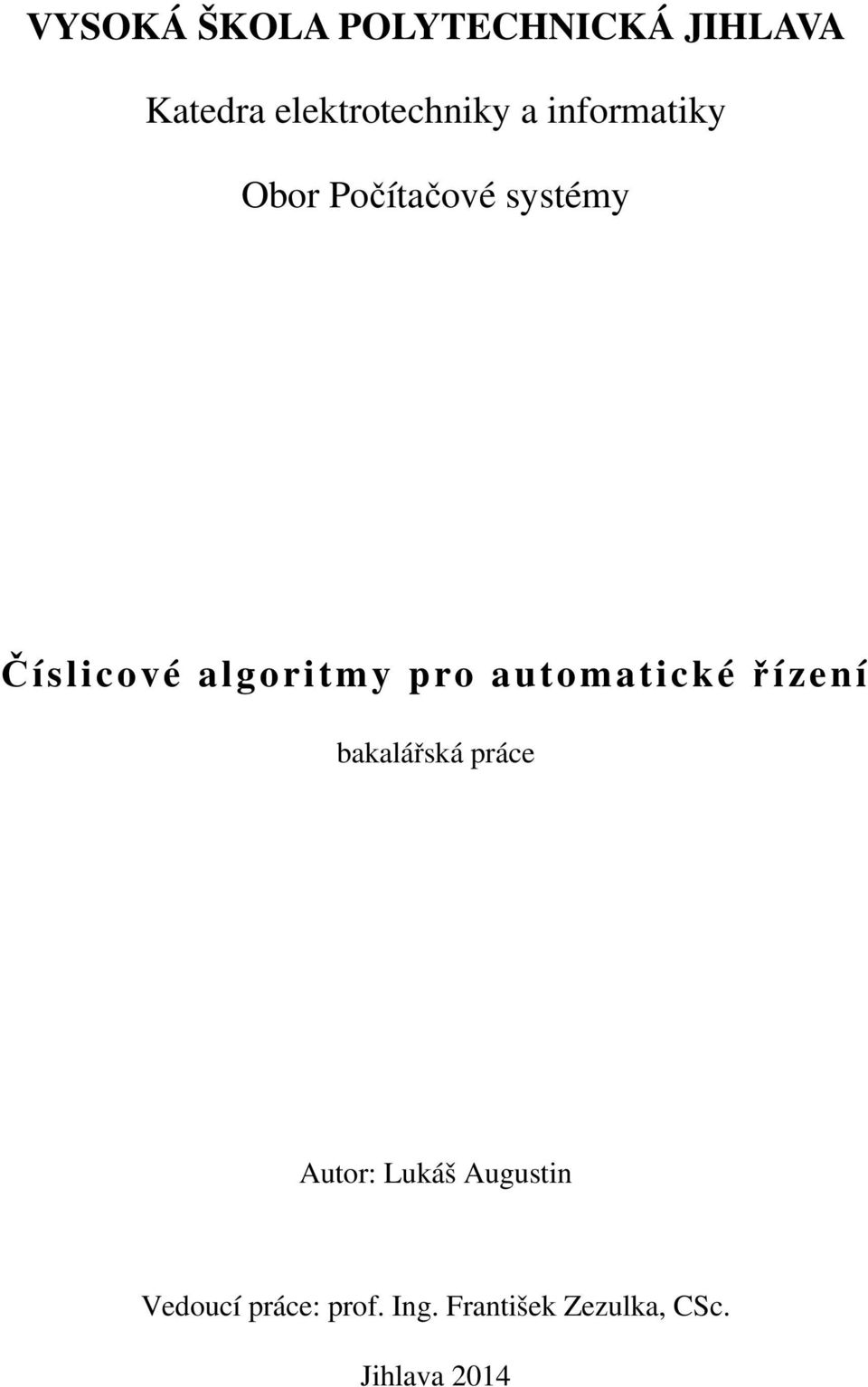 automatické řízení bakalářská práce Autor: Lukáš Augustin