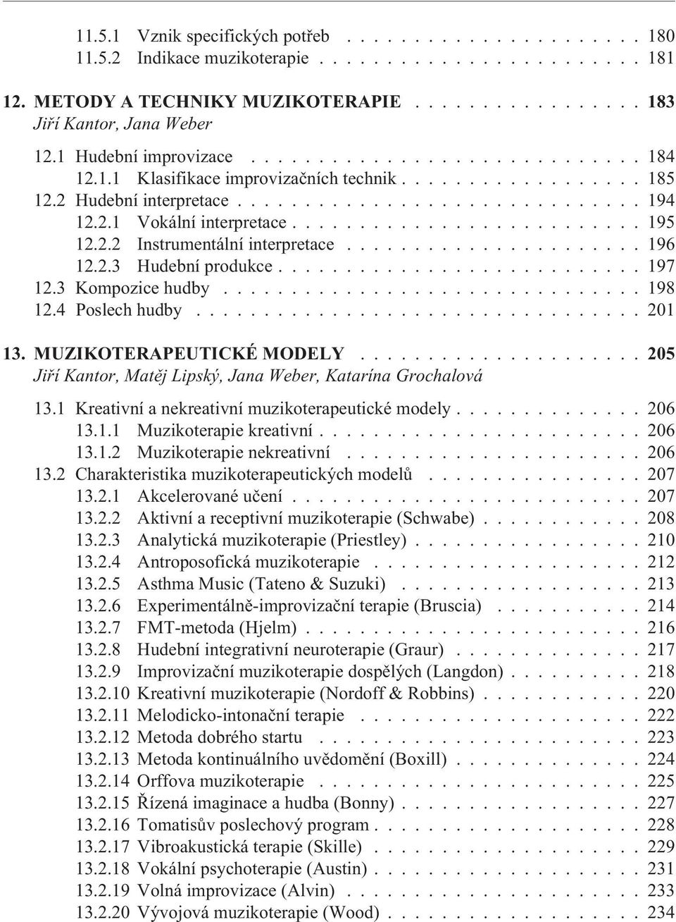 ......................... 195 12.2.2 Instrumentální interpretace...................... 196 12.2.3 Hudební produkce........................... 197 12.3 Kompozice hudby............................... 198 12.