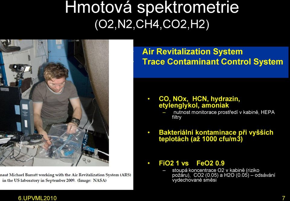filtry Bakteriální kontaminace při vyšších teplotách (až 1000 cfu/m3) FiO2 1 vs FeO2 0.