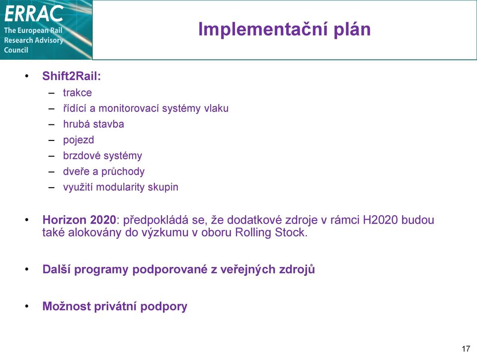 předpokládá se, že dodatkové zdroje v rámci H2020 budou také alokovány do výzkumu v