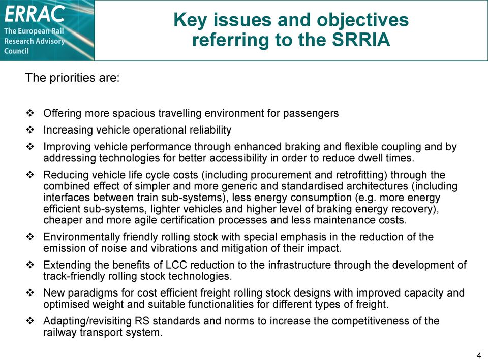 Reducing vehicle life cycle costs (including procurement and retrofitting) through the combined effect of simpler and more generic and standardised architectures (including interfaces between train