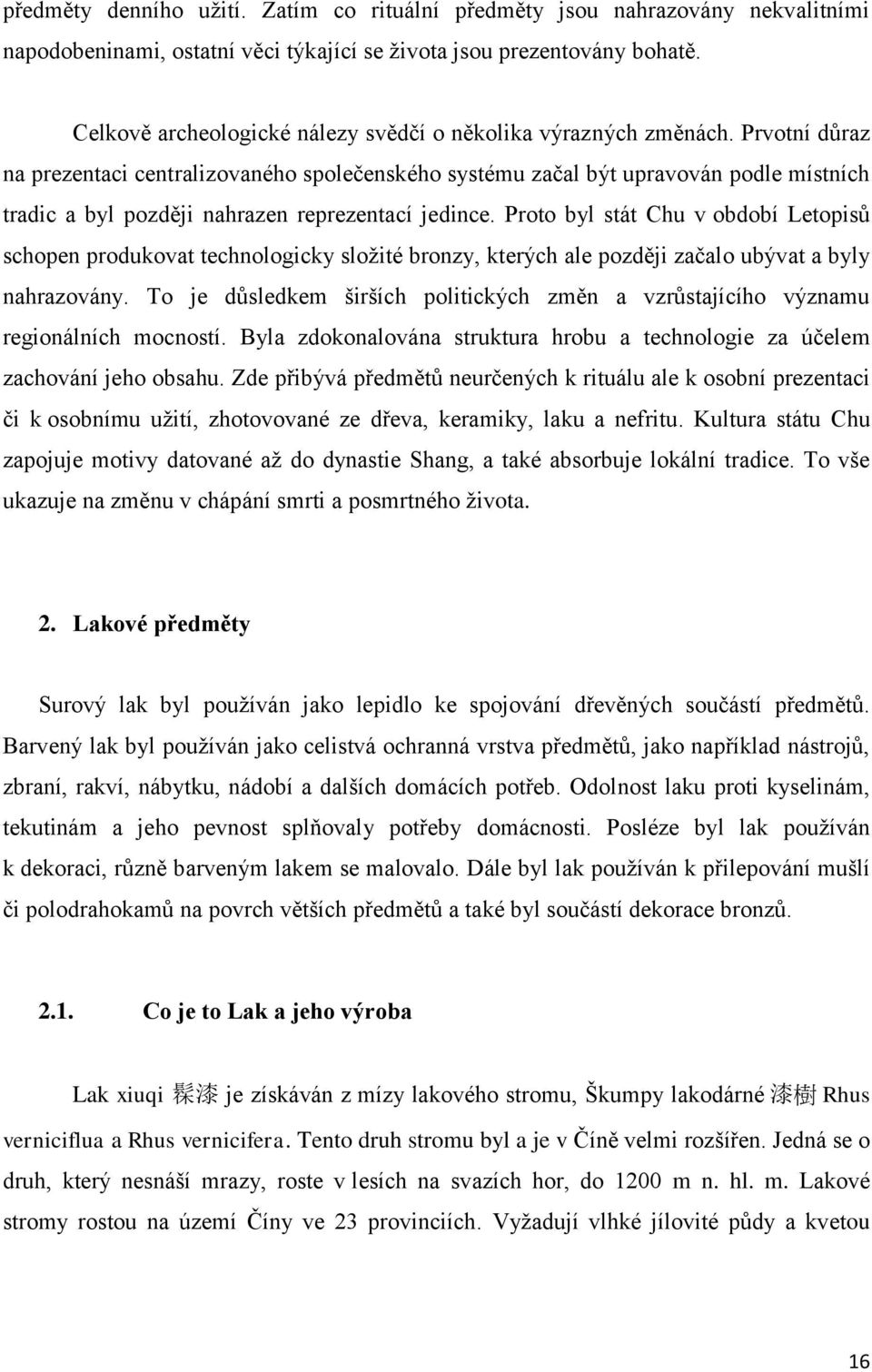 Prvotní důraz na prezentaci centralizovaného společenského systému začal být upravován podle místních tradic a byl později nahrazen reprezentací jedince.