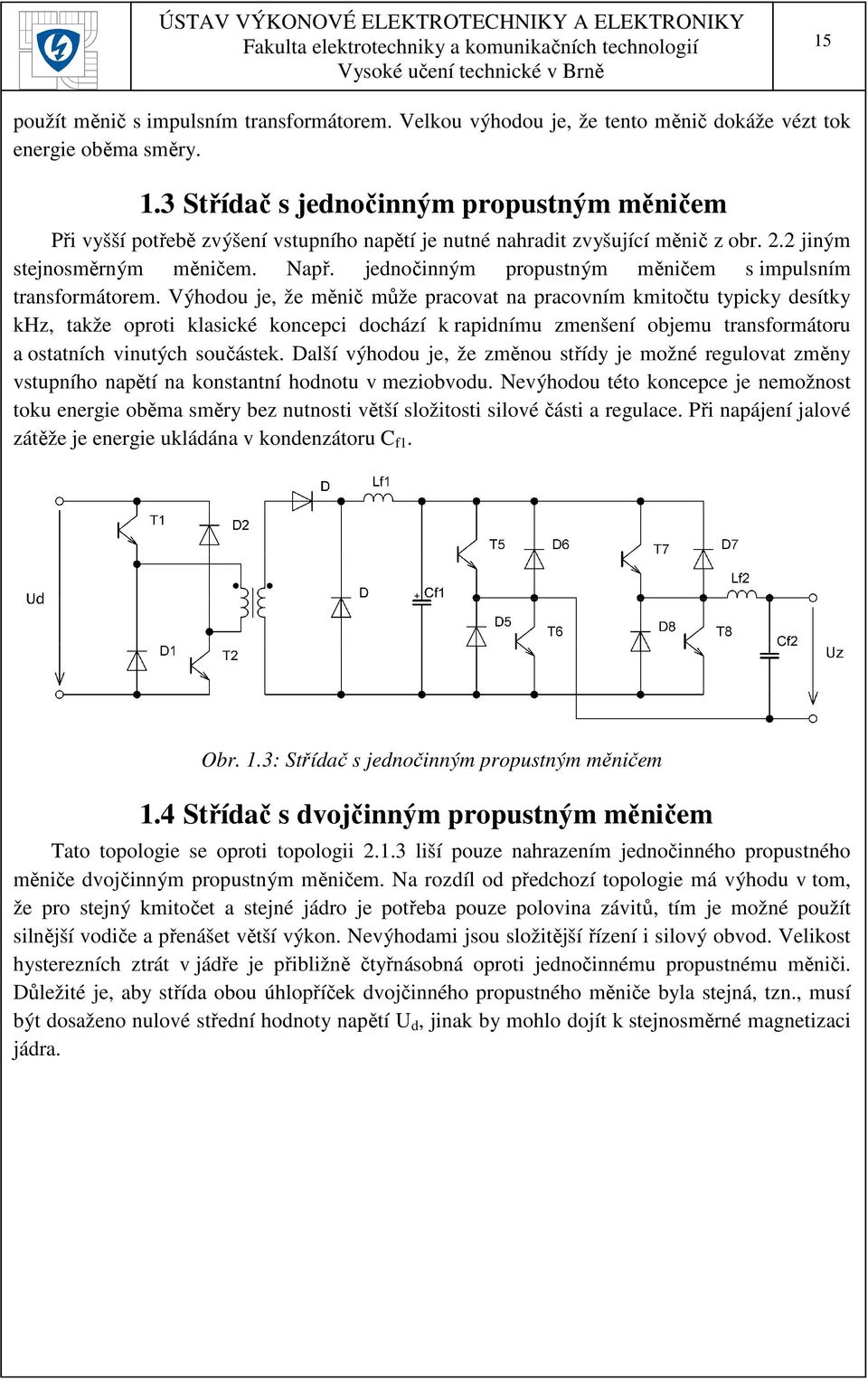 jednočinným propustným měničem s impulsním transformátorem.