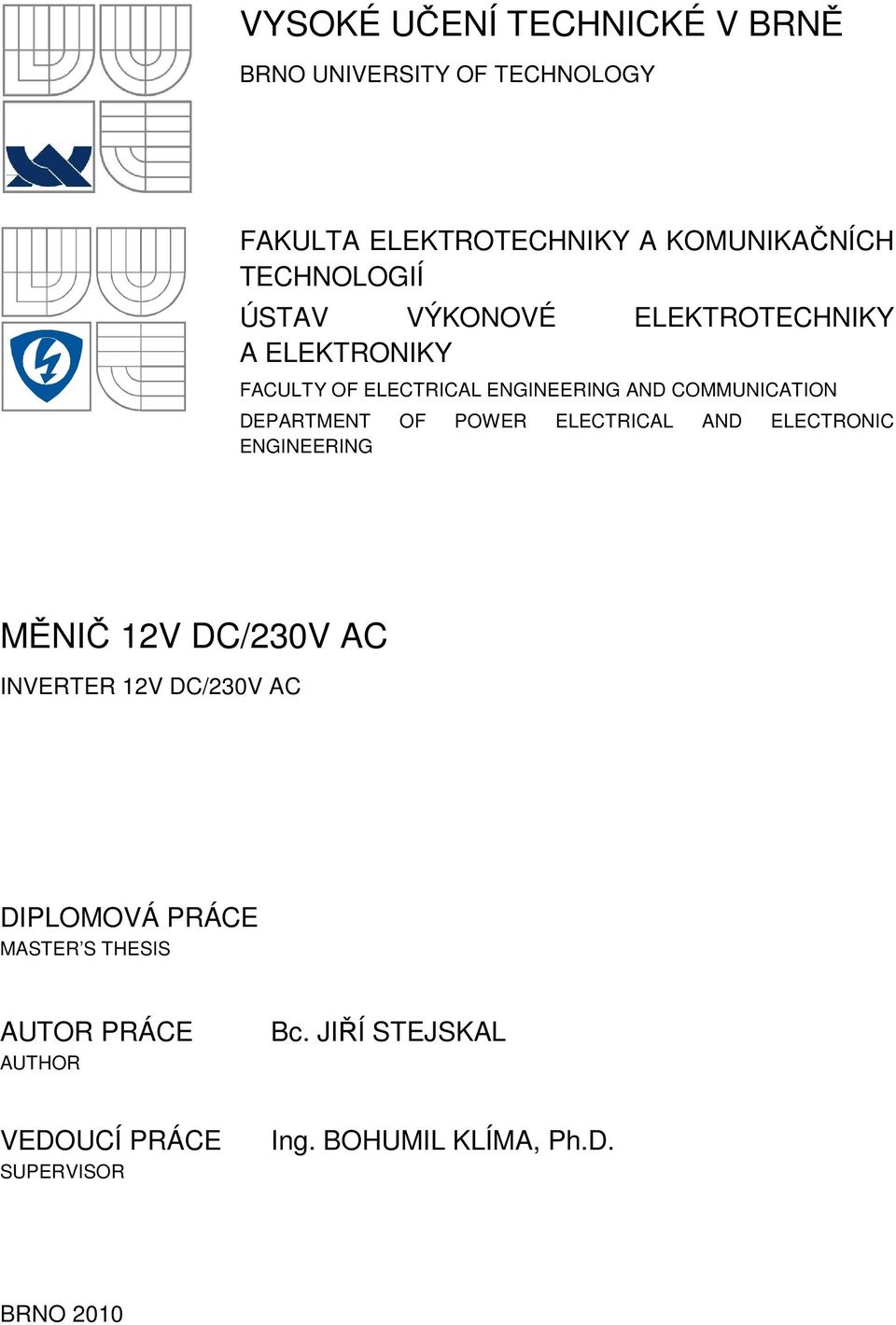 DEPARTMENT OF POWER ELECTRICAL AND ELECTRONIC ENGINEERING MĚNIČ 12V DC/230V AC INVERTER 12V DC/230V AC