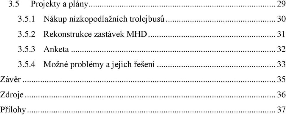 .. 32 3.5.4 Moţné problémy a jejich řešení... 33 Závěr.