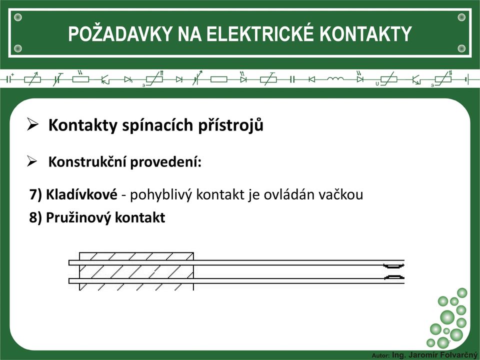 Kladívkové - pohyblivý kontakt