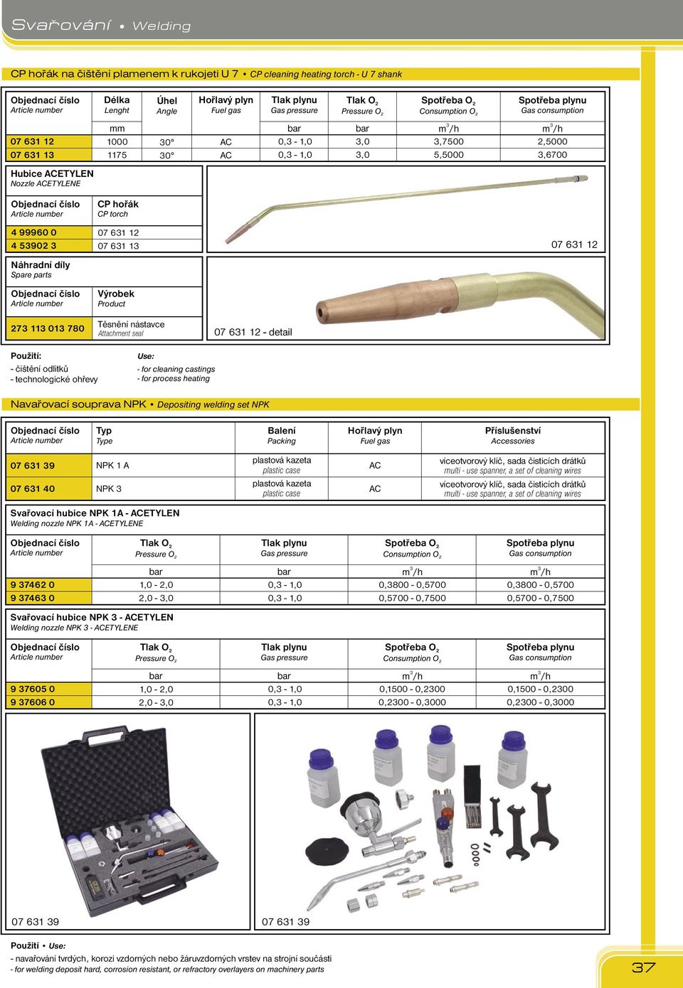 heating Navařovací souprava NPK Depositing welding set NPK 07 61 9 07 61 40 NPK 1 A NPK plastová kazeta plastic case plastová kazeta plastic case Svařovací hubice NPK 1A - ETYLEN Welding nozzle NPK