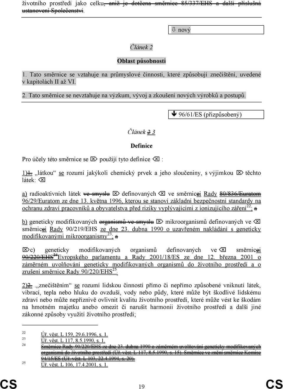 ê 96/61/ES (přizpůsobený) Článek 2 3 Definice Pro účely této směrnice se Ö použijí tyto definiceõ: 1)1.