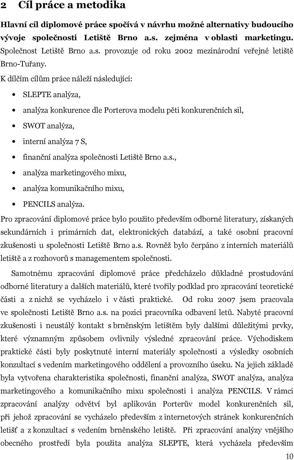 s., analýza marketingového mixu, analýza komunikačního mixu, PENCILS analýza.