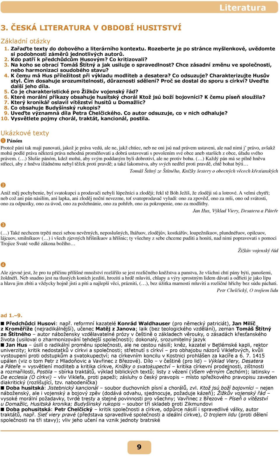 Na koho se obrací Tomáš Štítný a jak usiluje o spravedlnost? Chce zásadní změnu ve společnosti, nebo harmonizaci soudobého stavu? 4. K čemu má Hus příležitost při výkladu modliteb a desatera?