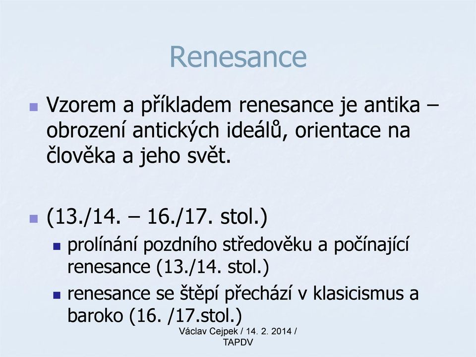 ) prolínání pozdního středověku a počínající renesance (13./14.