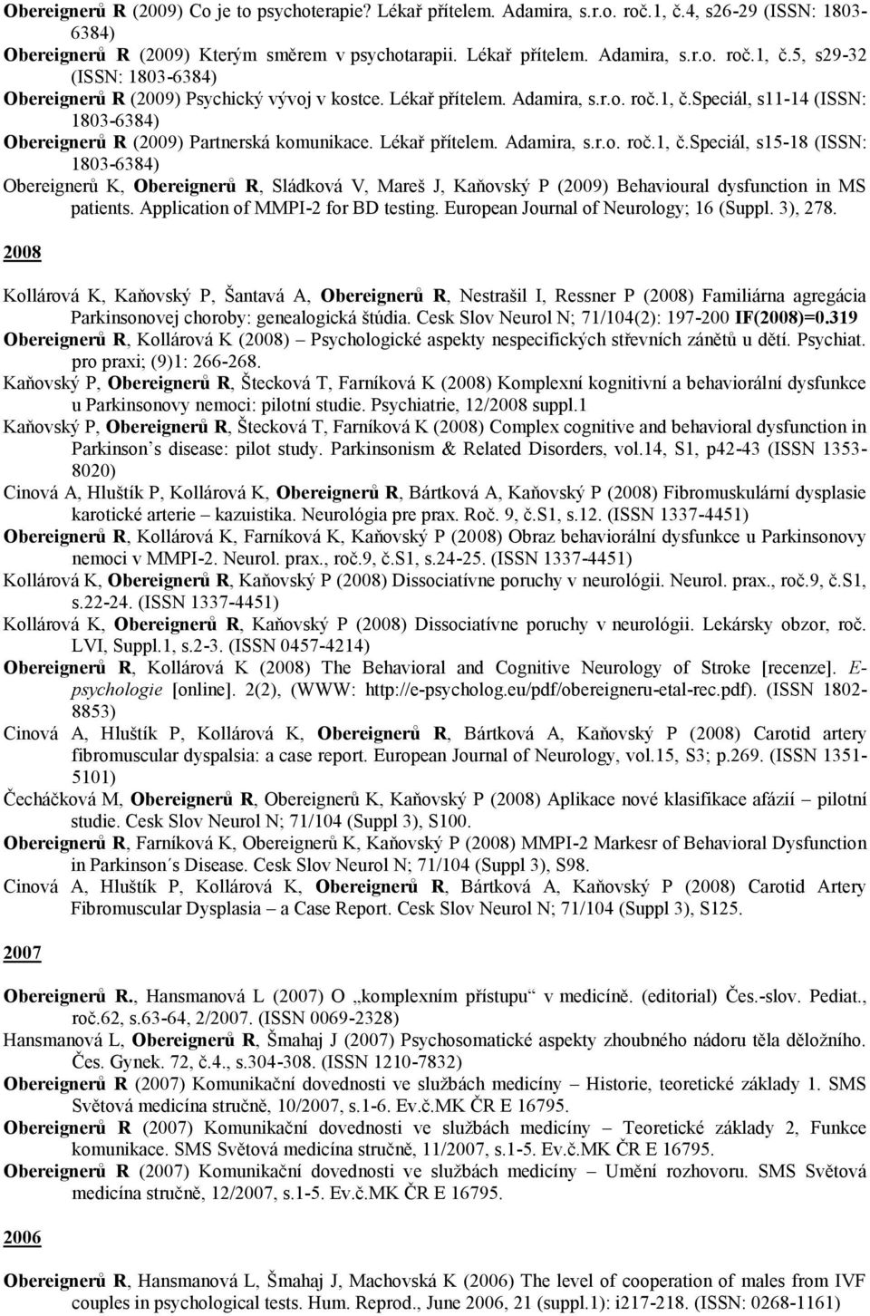 Application of MMPI-2 for BD testing. European Journal of Neurology; 16 (Suppl. 3), 278.