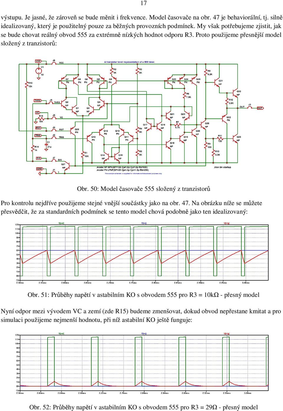 50: Model asova e 555 složený z tranzistor Pro kontrolu nejd íve použijeme stejné vn jší sou ástky jako na obr. 47.