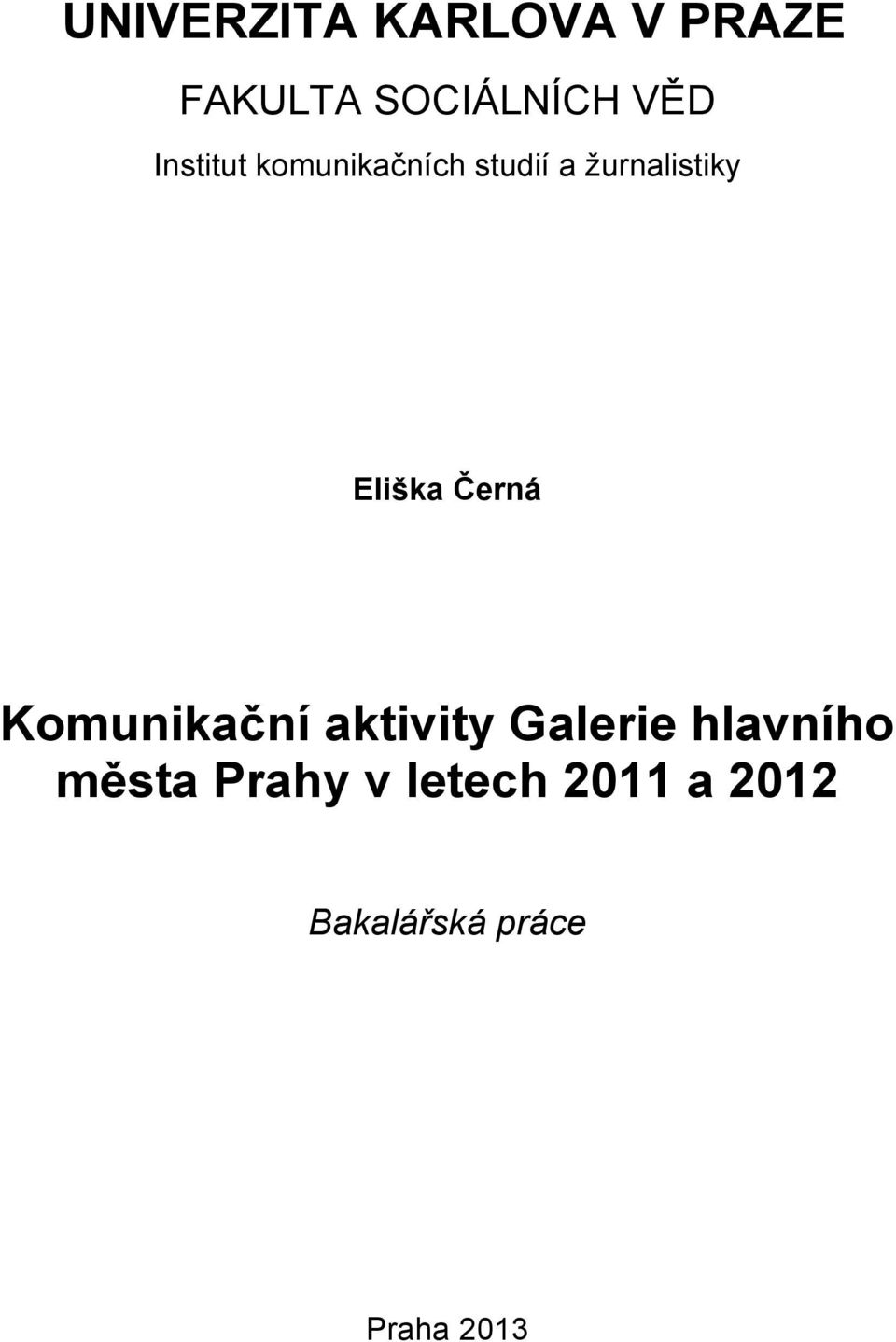 Černá Komunikační aktivity Galerie hlavního města