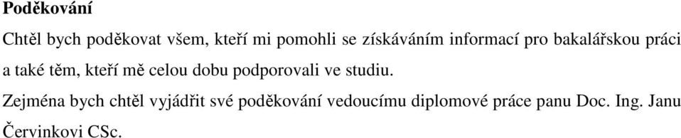 celou dobu podporovali ve studiu.