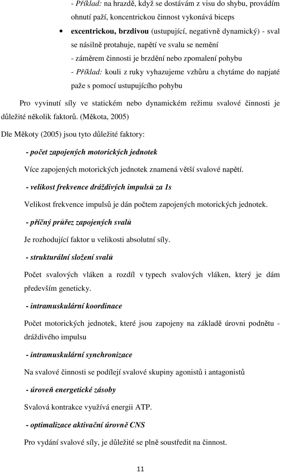 síly ve statickém nebo dynamickém režimu svalové činnosti je důležité několik faktorů.