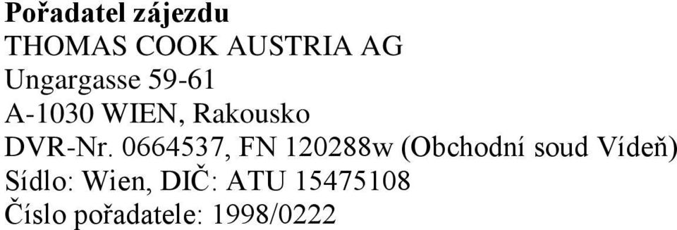 0664537, FN 120288w (Obchodní soud Vídeň)