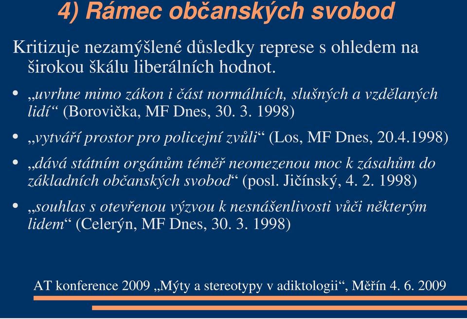 . 3. 1998) vytváří prostor pro policejní zvůli (Los, MF Dnes, 20.4.