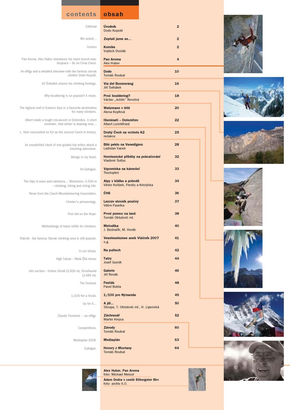 Albert made a tough mix-ascent in Dolomites. A short reminder, that winter is drawing near L. Uher succeeded on K2 as the second Czech in history.