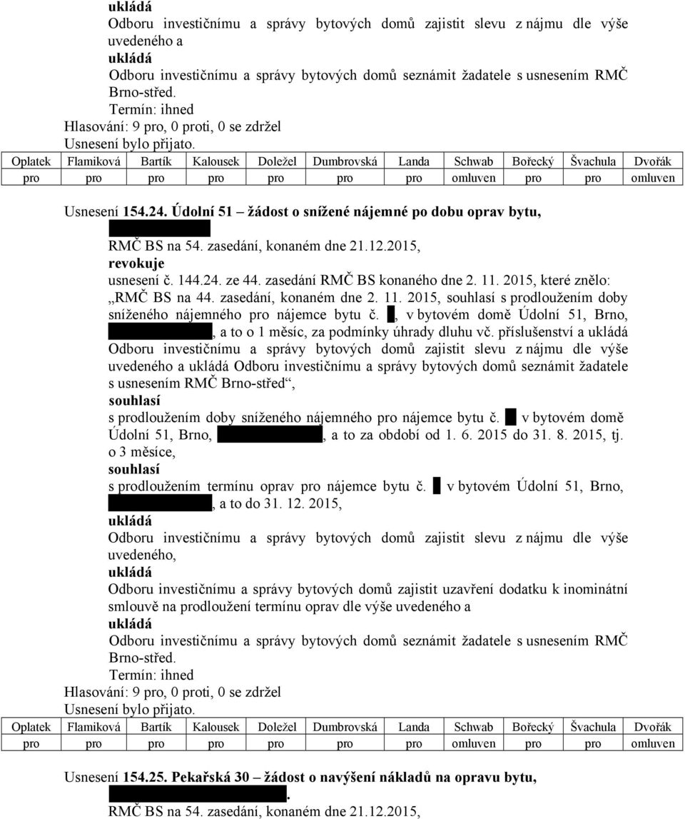 2015, které znělo: RMČ BS na 44. zasedání, konaném dne 2. 11. 2015, souhlasí s prodloužením doby sníženého nájemného pro nájemce bytu č.