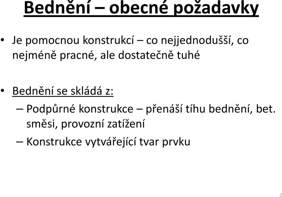 Bednění se skládá z: Podpůrné konstrukce přenáší tíhu