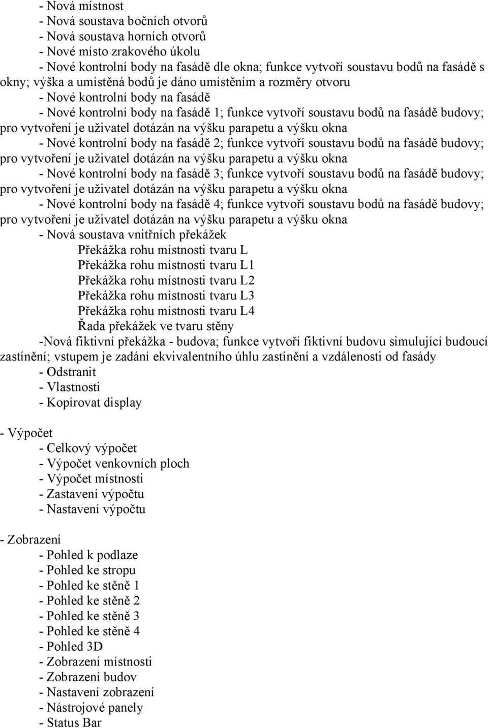 fasádě 2; funkce vytvoří soustavu bodů na fasádě budovy; - Nové kontrolní body na fasádě 3; funkce vytvoří soustavu bodů na fasádě budovy; - Nové kontrolní body na fasádě 4; funkce vytvoří soustavu