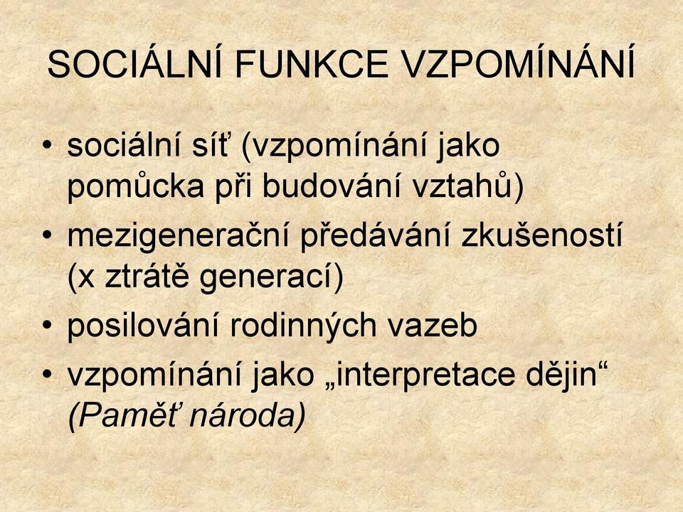 předávání zkušeností (x ztrátě generací) posilování