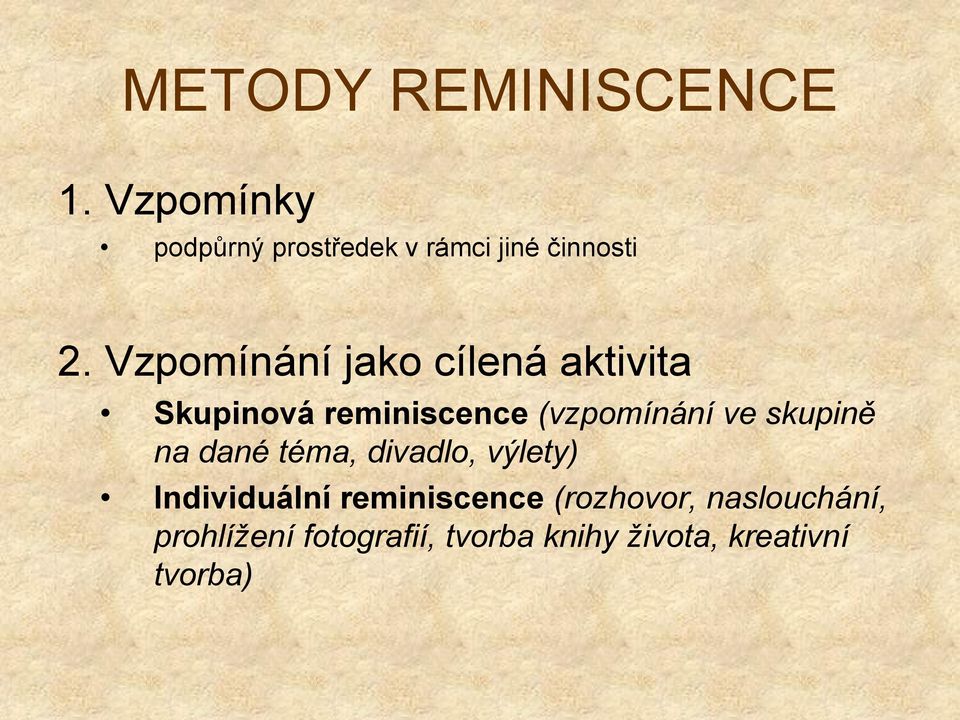 Vzpomínání jako cílená aktivita Skupinová reminiscence (vzpomínání ve