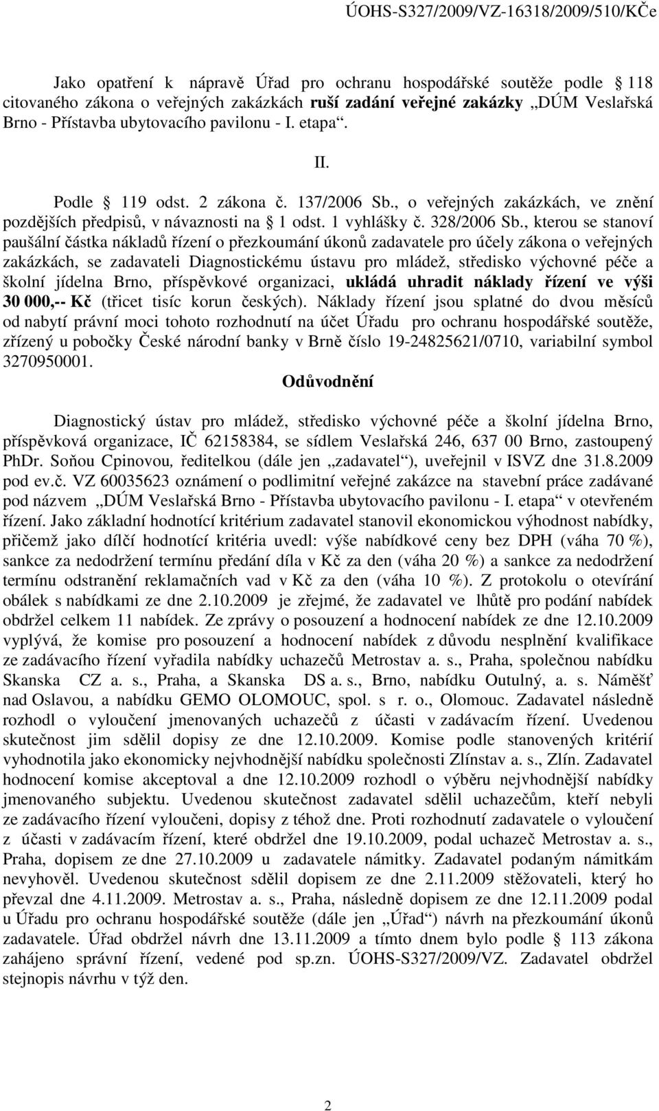 , kterou se stanoví paušální částka nákladů řízení o přezkoumání úkonů zadavatele pro účely zákona o veřejných zakázkách, se zadavateli Diagnostickému ústavu pro mládež, středisko výchovné péče a