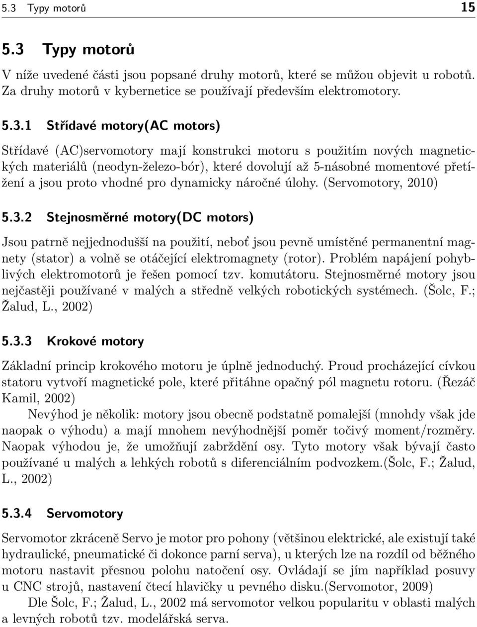 dynamicky náročné úlohy. (Servomotory, 2010) 5.3.