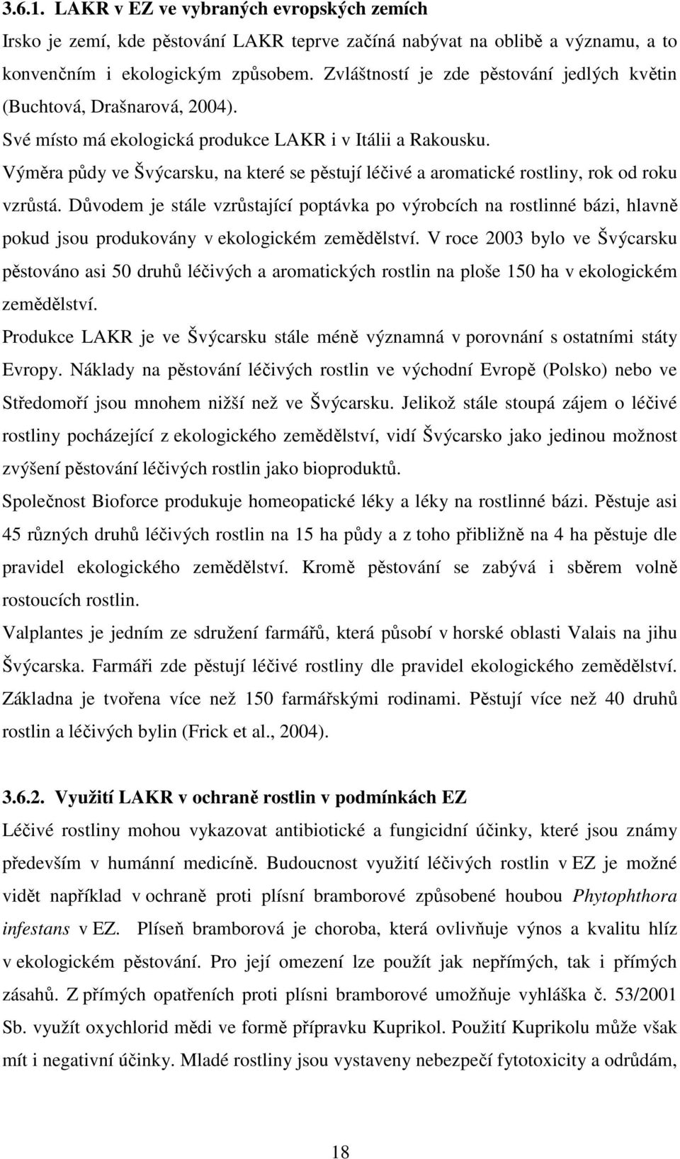 Výměra půdy ve Švýcarsku, na které se pěstují léčivé a aromatické rostliny, rok od roku vzrůstá.