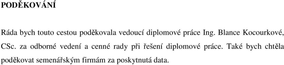 za odborné vedení a cenné rady při řešení diplomové