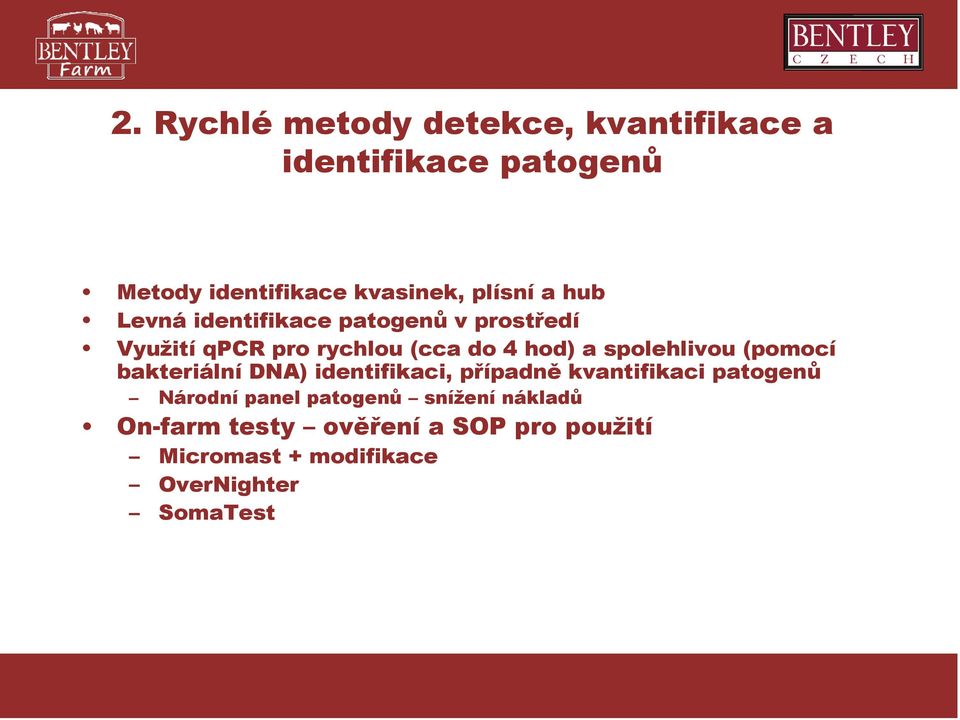 spolehlivou (pomocí bakteriální DNA) identifikaci, případně kvantifikaci patogenů Národní panel