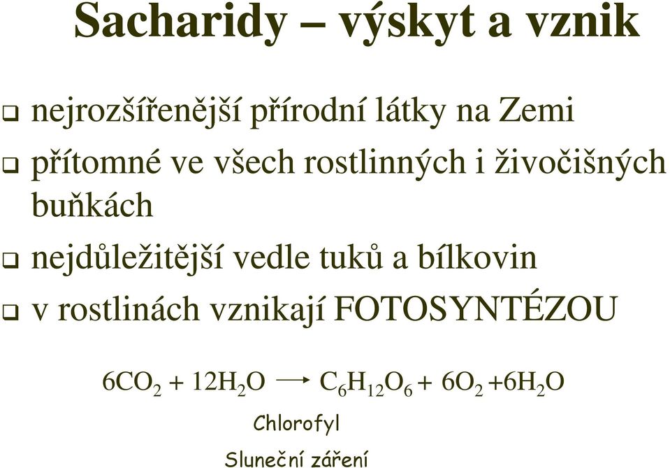 nejdůležitější vedle tuků a bílkovin v rostlinách vznikají