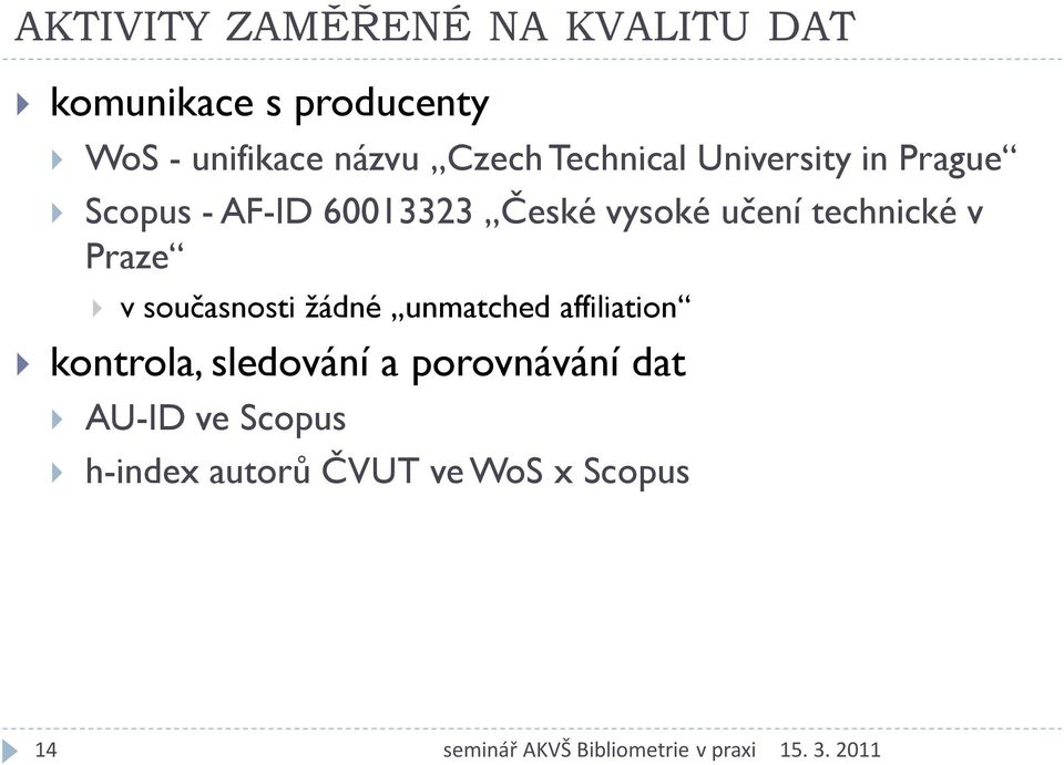 vysoké učení technické v Praze v současnosti žádné unmatched affiliation