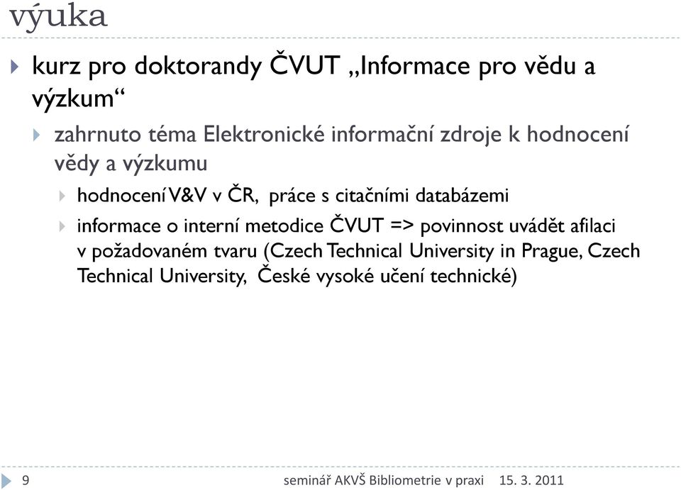 databázemi informace o interní metodice ČVUT => povinnost uvádět afilaci v požadovaném