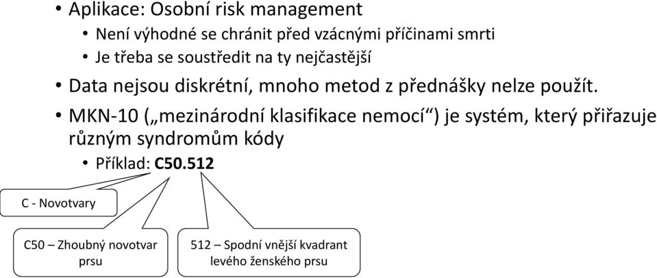 MKN-10 ( mezinárodní klasifikace nemocí ) je systém, který přiřazuje různým syndromům kódy