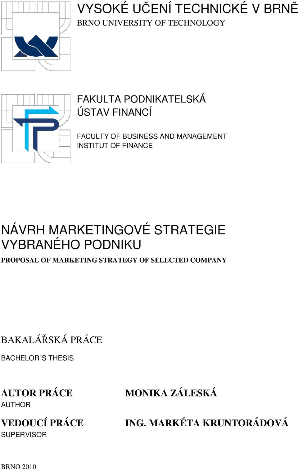 VYBRANÉHO PODNIKU PROPOSAL OF MARKETING STRATEGY OF SELECTED COMPANY BAKALÁŘSKÁ PRÁCE BACHELOR