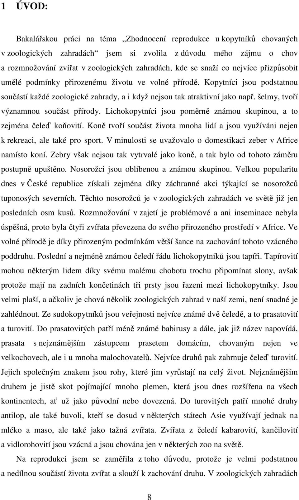 šelmy, tvoří významnou součást přírody. Lichokopytníci jsou poměrně známou skupinou, a to zejména čeleď koňovití.