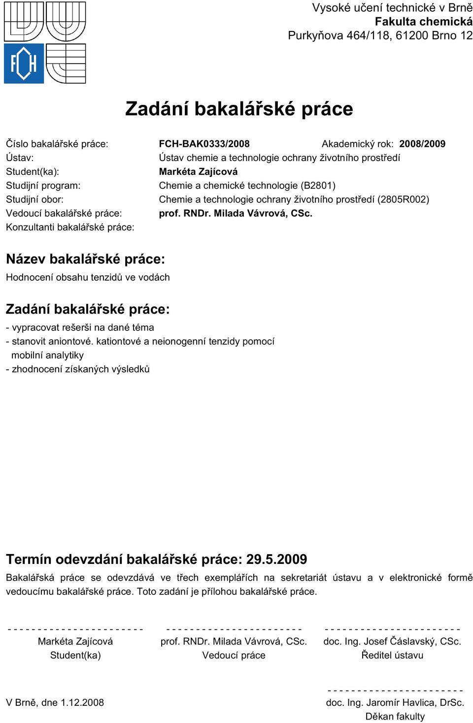 (2805R002) Vedoucí bakalářské práce: prof. RNDr. Milada Vávrová, CSc.