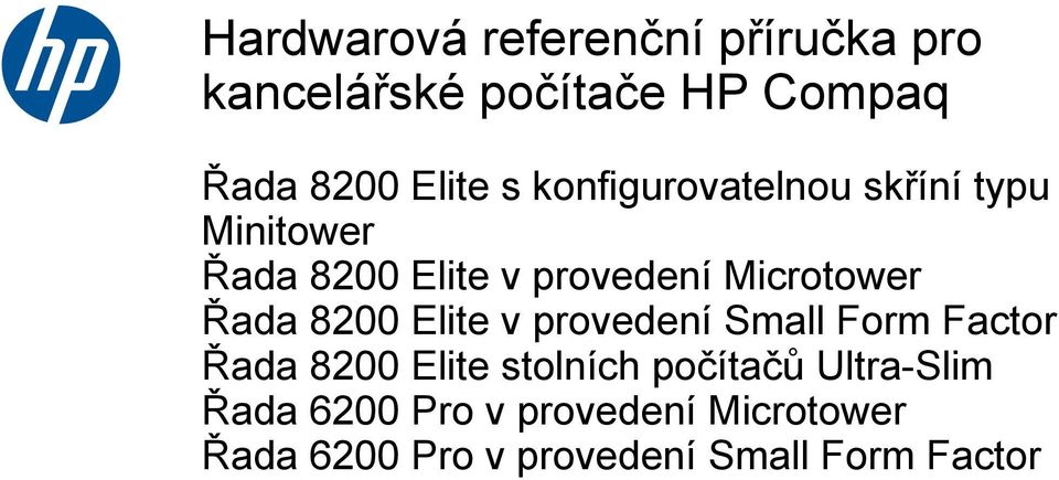 8200 Elite v provedení Small Form Factor Řada 8200 Elite stolních počítačů