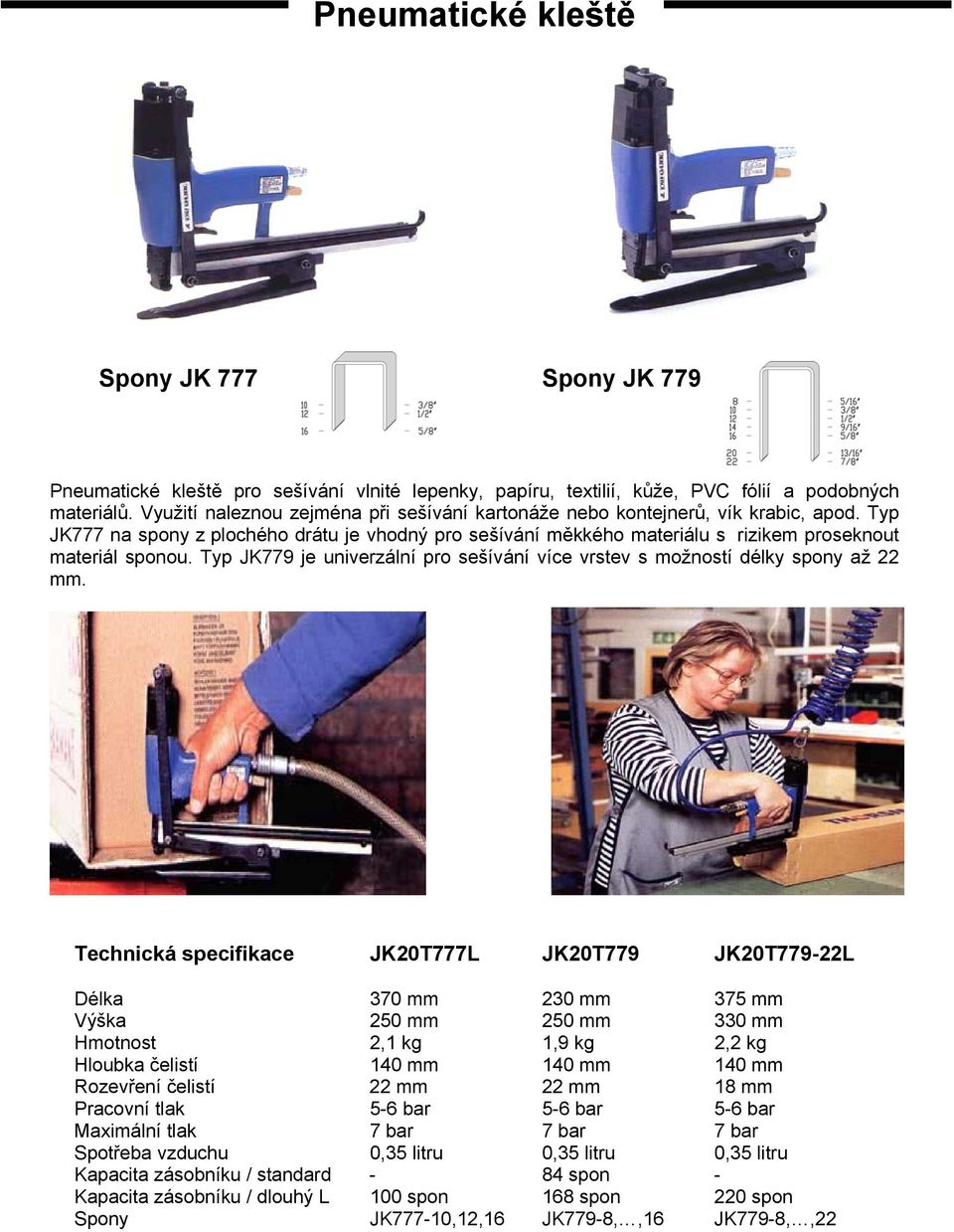 Typ JK779 je univerzální pro sešívání více vrstev s možností délky spony až 22 mm.