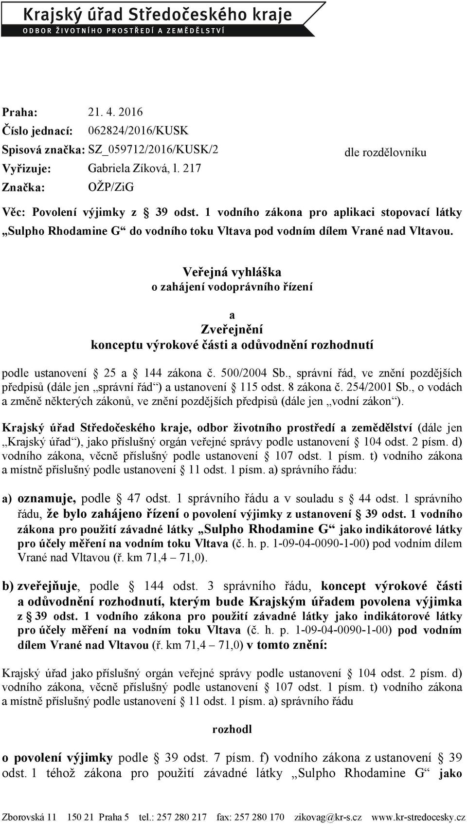 Veřejná vyhláška o zahájení vodoprávního řízení a Zveřejnění konceptu výrokové části a odůvodnění rozhodnutí podle ustanovení 25 a 144 zákona č. 500/2004 Sb.